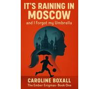 It's Raining in Moscow and I Forgot my Umbrella