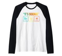 It's Science Bruh Periodic Table of Elements Funny Meme Manche Raglan