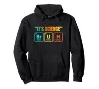 It's Science Bruh Periodic Table of Elements Funny Meme Sweat à Capuche