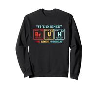 It's Science Bruh Tableau périodique des éléments Meme Nerdy Bro Sweatshirt