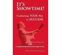 It's Showtime!: Conducting Your Way to Success