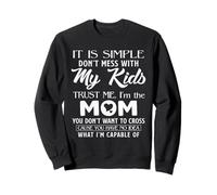It's Simple Don't Mess with My Kids Trust Me I'm The Mom Cadeau Sweatshirt