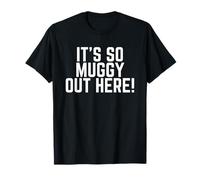 It's So Muggy Out Here! Cadeau Amusant avec Citation de Drag Queen Gay LOL T-Shirt