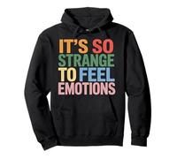 It's So Strange to Feel Emotions Conscience - Sweat à Capuche