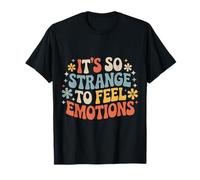 It's So Strange to Feel Emotions Conscience - T-Shirt