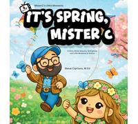 It's Spring, Mister C: A Story About Seasons, Springtime, and Little Moments to Notice.