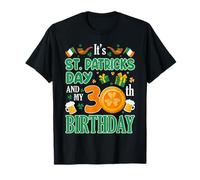 It's St Patrks Day & My 30th Birthday Irish Clover Bday T-Shirt