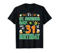 It's St Patrks Day & My 31st Birthday Irish Clover Bday T-Shirt