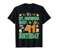 It's St Patrks Day & My 41st Birthday Irish Clover Bday T-Shirt