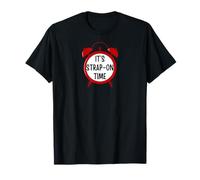 It's Strap-on Time - Cadeaux Amusants pour Hommes, Femmes, Couples T-Shirt