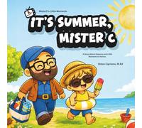 It's Summer, Mister C: A Story About Seasons, Summertime, and Little Moments to Notice.