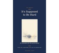 It's Supposed to Be Hard: 52 Reminders for the Serial Starter - A Guided Journal with Weekly Prompts to Stop Quitting Too Soon, Push Through the Messy Middle, and Finally Finish What You Start
