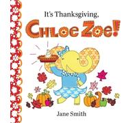 It's Thanksgiving, Chloe Zoe!
