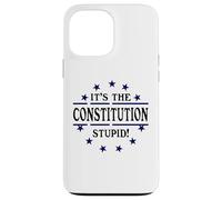 It's the Constitution Stupid It Doesn't Need to Be Rewritten Coque pour iPhone 13 Pro Max