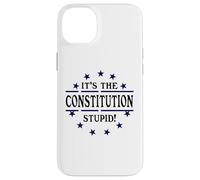 It's the Constitution Stupid It Doesn't Need to Be Rewritten Coque pour iPhone 14 Plus