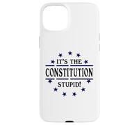 It's the Constitution Stupid It Doesn't Need to Be Rewritten Coque pour iPhone 15 Plus
