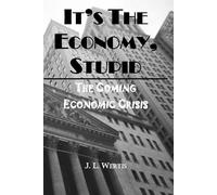 It's the Economy, Stupid: The Coming Economic Crisis