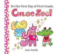 It's the First Day of First Grade, Chloe Zoe!