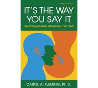 It's the Way You Say It: Becoming Articulate, Well-Spoken, and Clear