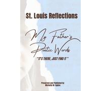 IT'S THERE, JUST FIND IT: St. Louis Reflections My Father's Poetic Words