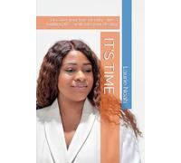 IT'S TIME: Discover your true identity - live a fulfilling life - walk into your destiny