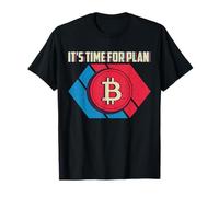 It's Time For Plan B T-Shirt