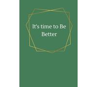 It's Time To Be Better: Notebook, Jouranal , Notebook for Office