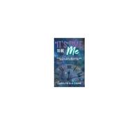 It's Time To Be Me: A Practical Guide To Finding And Being Your Authentic Self