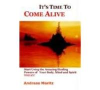 It's Time to Come Alive Andreas Moritz (Auteur)