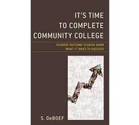 It's Time to Complete Community College: Student Outcome Studies Show What It Takes to Succeed - [Version Originale] Inconnu (Auteur)