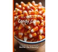 It's Time To Eat Candy Corn Paperback Book By Walter The Educator