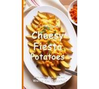 It's Time To Eat Cheesy Fiesta Potatoes Paperback Book By Walter The Educator