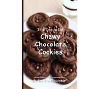 It's Time To Eat Chewy Chocolate Cookies Paperback Book By Walter The Educator