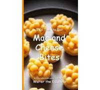 It's Time To Eat Mac And Cheese Bites Paperback Book By Walter The Educator