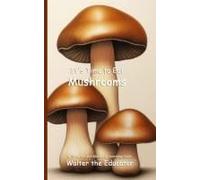 It's Time To Eat Mushrooms Paperback Book By Walter The Educator
