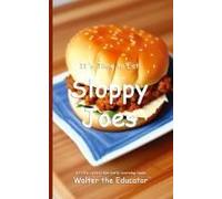 It's Time To Eat Sloppy Joes Paperback Book By Walter The Educator
