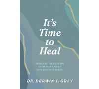 It's Time to Heal Four God-Given Steps to Restore What Life Has Shattered - Derwin L. Gray - NavPress - ebook (ePub) - Livre