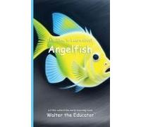 It's Time To Learn About Angelfish Paperback Book By Walter The Educator