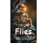 It's Time To Learn About Flies Paperback Book By Walter The Educator