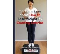 It's Time To Learn About How To Lose Weight By Counting Calories