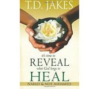It's Time to Reveal What God Longs to Heal T. D. Jakes (Auteur)