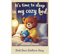 It's Time to Sleep in My Cozy Bed: Bedi Bear Bedtime Story