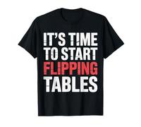 It's Time to Start Flipping Tables Dramatic Rage Office - T-Shirt