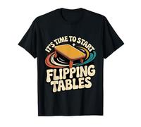 It's Time to Start Flipping Tables Dramatic Rage Office |- T-Shirt