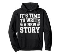 It's Time to Write A New Story Auteur écrit productif |- Sweat à Capuche