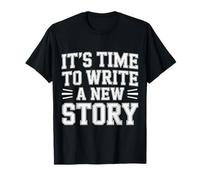 It's Time To Write A New Story Auteur écrit productif |-- T-Shirt