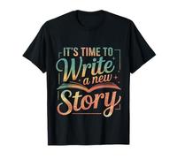 It's Time To Write A New Story Auteur écrit productif ---- T-Shirt