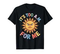 It's Too AM for Me Épuisement du Matin haineux T-Shirt