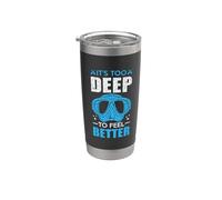 It's Too Deep To Feel Better Funny Scuba Dive Diver Diving Gobelet isotherme en acier inoxydable double paroi