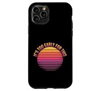 It's Too Early for This Tired Morning Sarcastic Mood - Coque pour iPhone 11 Pro